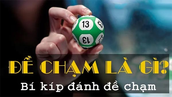 Chạm trong lô đề là gì mà người chơi cần quan tâm?